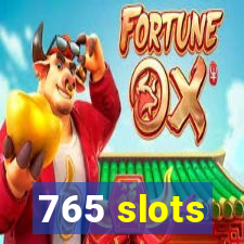 765 slots